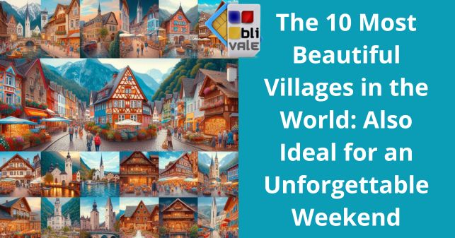 blivale_image_en_The 10 Most Beautiful Villages in the World_643x337 The 10 Most Beautiful Villages in the World: Also Ideal for an Unforgettable Weekend